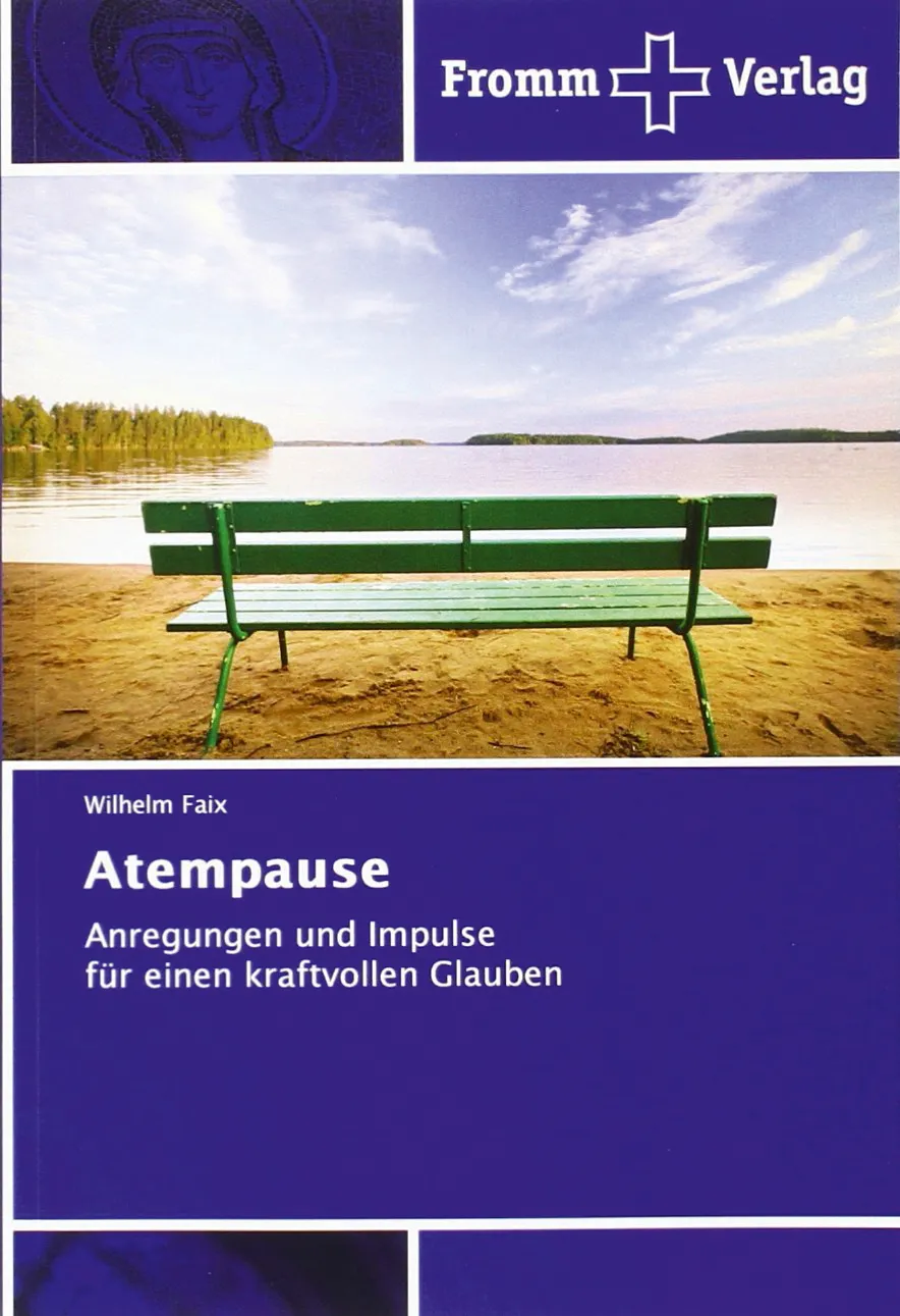 Atempause. Anregungen und Impulse für einen kraftvollen Glauben, Wilhelm Faix
